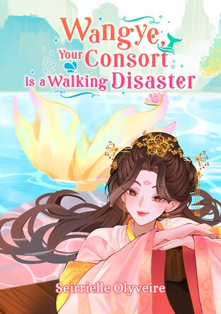 Wangye, Your Consort Is a Walking Disaster