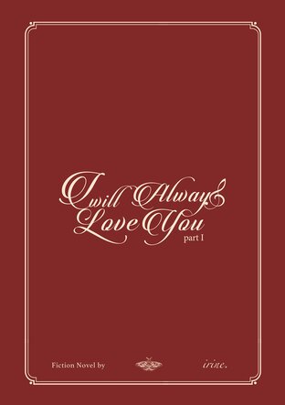 I will always love you, Part I