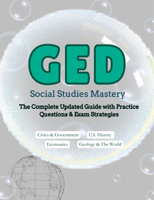 GED Social Studies Mastery: The Complete Updated Guide with Practice Questions & Exam Strategies