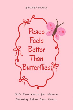 Peace Feels Better Than Butterflies.