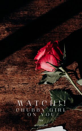 MATCH!! CHUBBY GIRL ON YOU