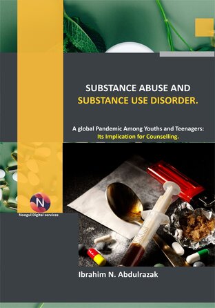 Substance Abuse and Substance Use Disorders. A Global Pandemic among Teenagers and Youths: Implications for Counseling
