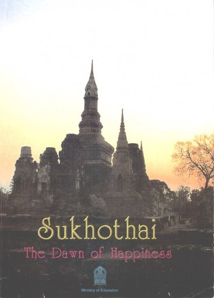 Sukhothai The Dawn of Happiness