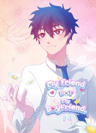 My Friend NOT My Boyfriend. Vol.4