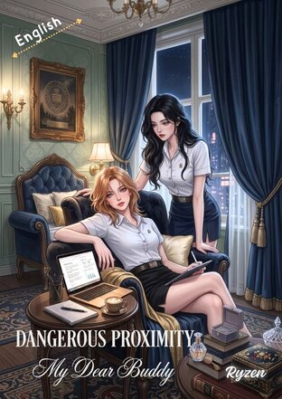 Dangerous Proximity My Dear Buddy