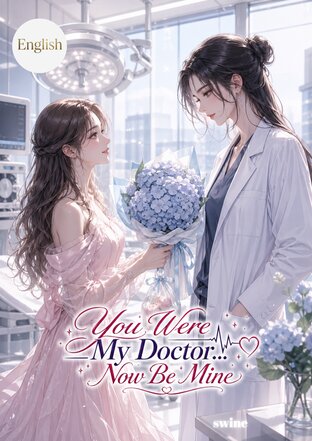 You Were My Doctor&hellip; Now Be Mine