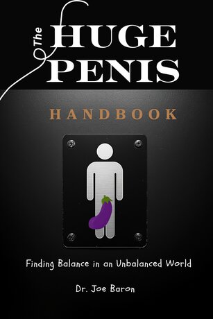 The Huge Penis Handbook: Finding Balance in an Unbalanced World