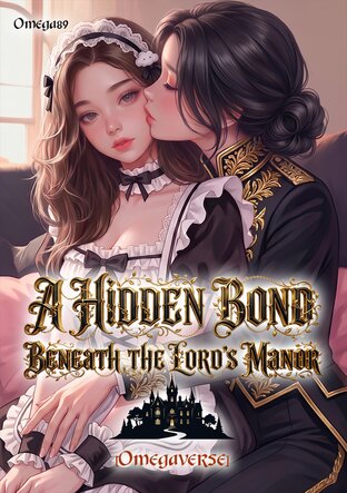 A Hidden Bond Beneath the Lord&rsquo;s Manor[Omegaverse]
