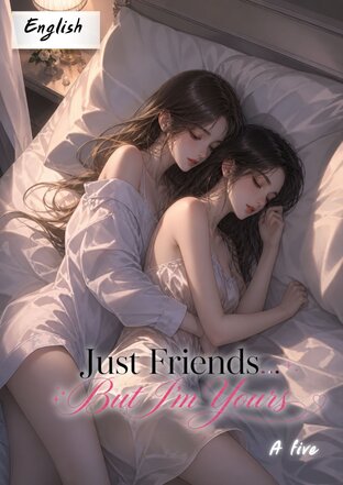 Just Friends&hellip;But I&rsquo;m Yours