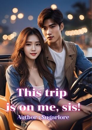 This trip is on me, sis!