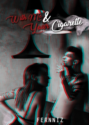 With Me & Your Cigarette (เอซ & เชอรีล)
