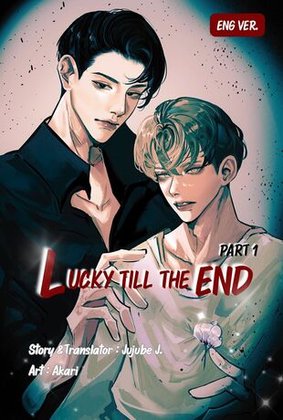 Lucky till the End Part 1 (ENG Ver.)