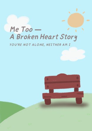 Me Too &mdash;  A Broken Heart Story (English Version)
