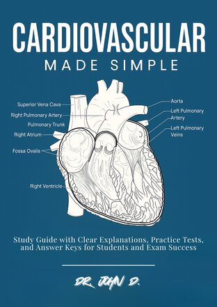 Cardiovascular Made Simple (ฉบับแปลไทย) คู่มือเรียนระบบหัวใจและหลอดเลือดแบบเข้าใจง่าย พร้อมแบบฝึกหัดและเฉลยสำหรับนักเรียน นักศึกษา และผู้เตรียมสอบ