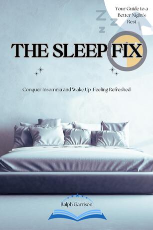 The Sleep Fix พิชิตอาการนอนไม่หลับ และตื่นรับวันใหม่ด้วยความสดชื่น คู่มือเพื่อการนอนหลับอย่างมีคุณภาพในทุกค่ำคืน