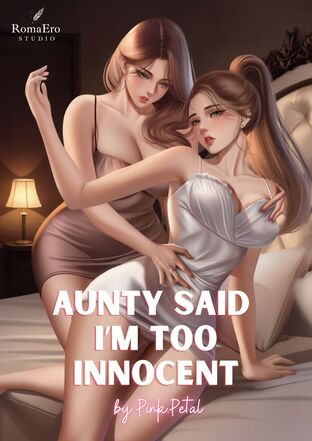 Aunty said I&rsquo;m too innocent... (English version)