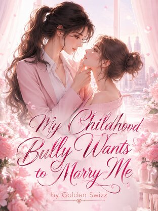 My Childhood Bully Wants to Marry Me