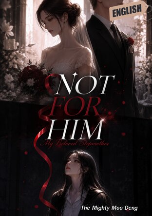 Not For Him: My Beloved Stepmother| (English version)