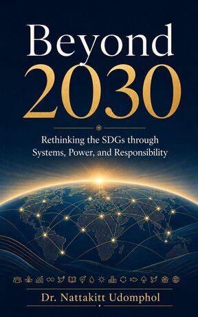 Beyond 2030: Rethinking the SDGs through Systems, Power, and Responsibility