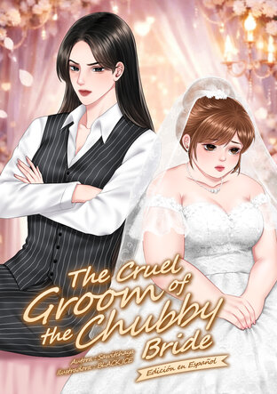The Cruel Groom of the Chubby Bride (Spanish) [เจ้าบ่าวใจร้ายของเมียอ้วน]