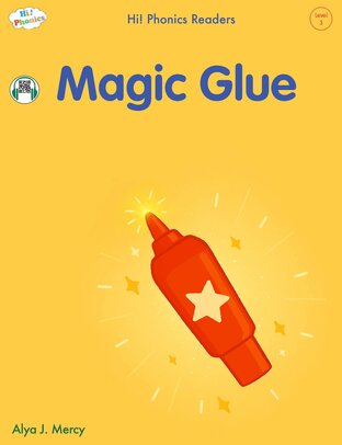 Magic Glue (Hi! Phonics Readers - Level 3 | Includes QR Code Audio)