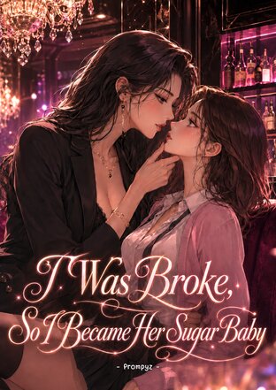 I Was Broke, So I Became Her Sugar Baby