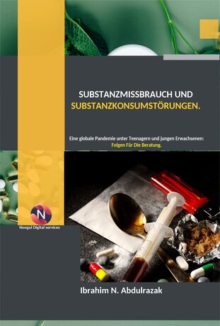 Substanzmissbrauch Und Substanzkonsumst&ouml;rungen.  Eine globale Pandemie unter Teenagern und jungen Erwachsenen: Folgen F&uuml;r Die Beratung.
