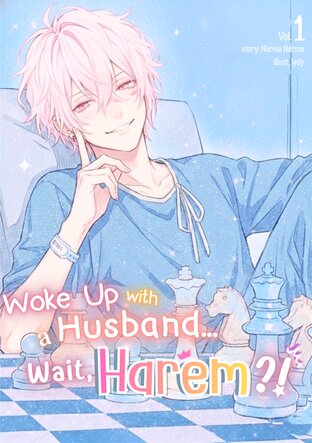Woke Up with a Husband... Wait, a Harem?!  Vol.1