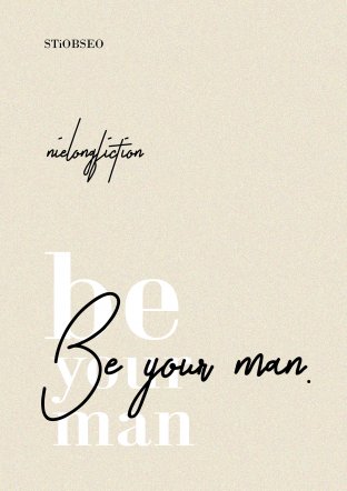 BE YOUR MAN [NielOngFiction/PD101]