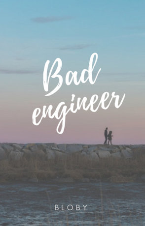 Bad Engineer