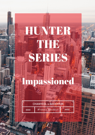 Hunter The Series :: Impassioned (ChanBaek)
