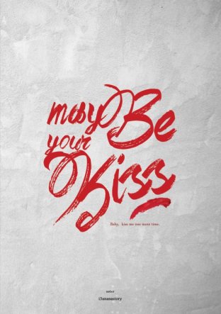 MAY BE YOUR KISS | BeeCris