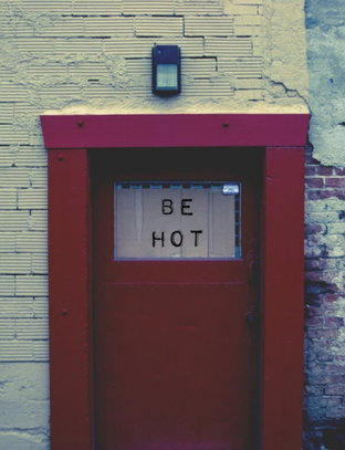 BE HOT