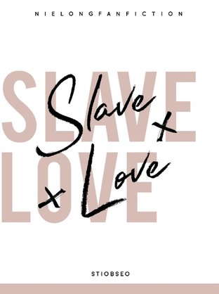 SLAVE LOVE [NielOng Fiction]